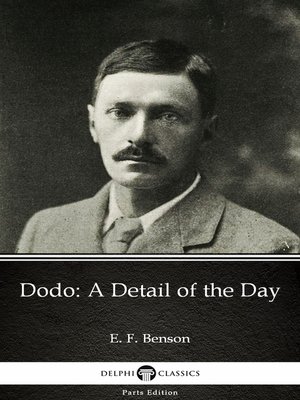 cover image of Dodo a Detail of the Day by E. F. Benson--Delphi Classics (Illustrated)